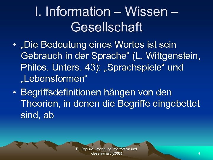 I. Information – Wissen – Gesellschaft • „Die Bedeutung eines Wortes ist sein Gebrauch