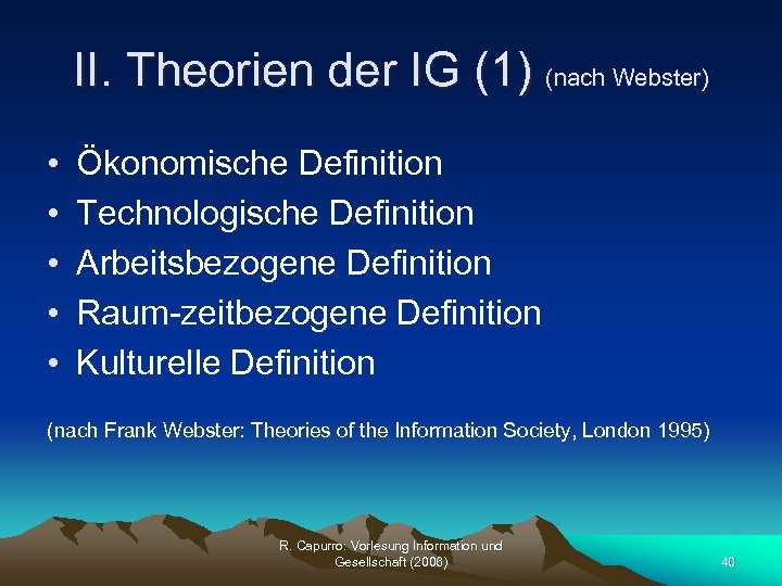 II. Theorien der IG (1) (nach Webster) • • • Ökonomische Definition Technologische Definition