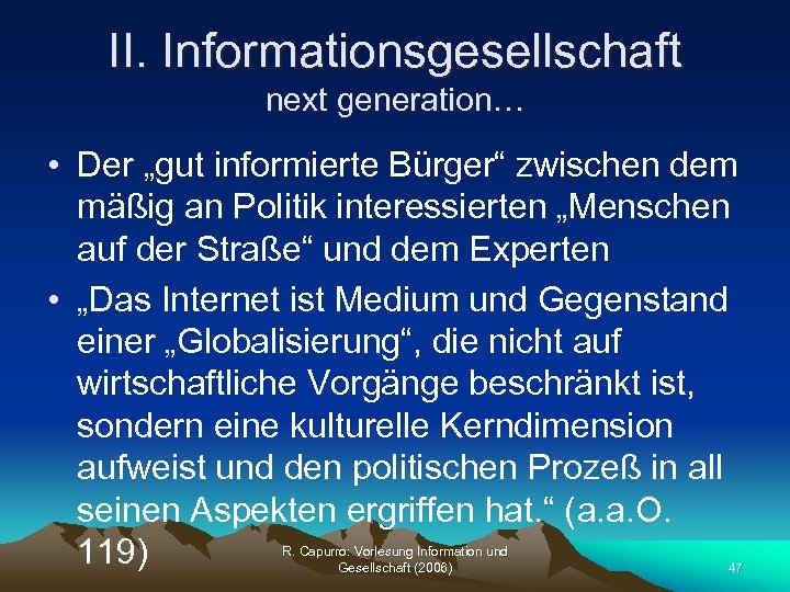 II. Informationsgesellschaft next generation… • Der „gut informierte Bürger“ zwischen dem mäßig an Politik