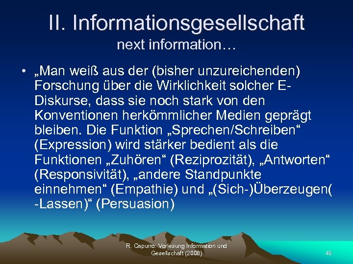 II. Informationsgesellschaft next information… • „Man weiß aus der (bisher unzureichenden) Forschung über die