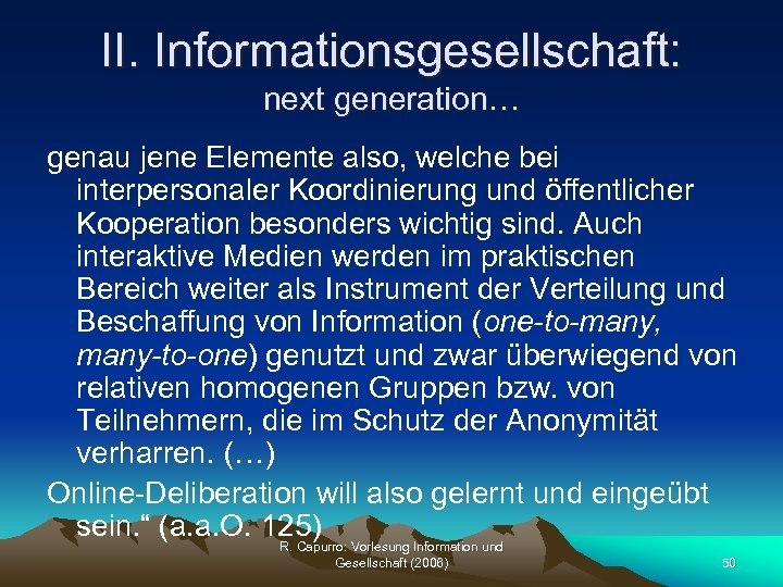 II. Informationsgesellschaft: next generation… genau jene Elemente also, welche bei interpersonaler Koordinierung und öffentlicher