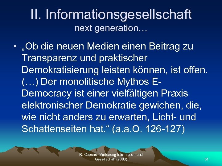 II. Informationsgesellschaft next generation… • „Ob die neuen Medien einen Beitrag zu Transparenz und