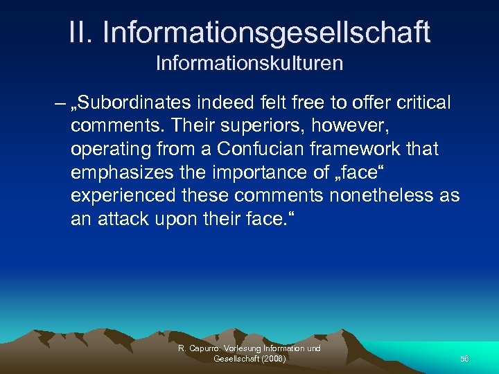 II. Informationsgesellschaft Informationskulturen – „Subordinates indeed felt free to offer critical comments. Their superiors,