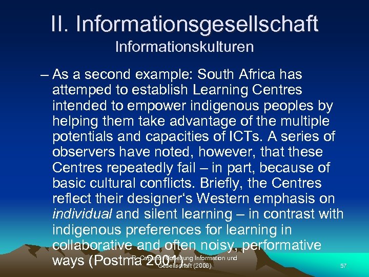 II. Informationsgesellschaft Informationskulturen – As a second example: South Africa has attemped to establish