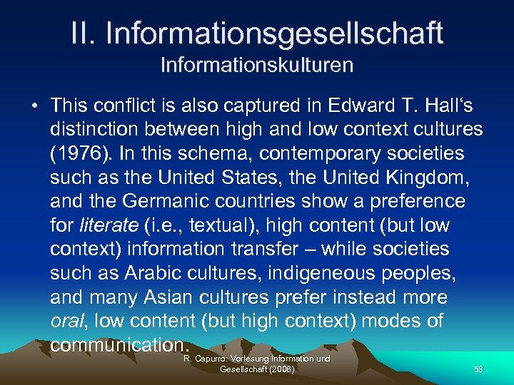 II. Informationsgesellschaft Informationskulturen • This conflict is also captured in Edward T. Hall‘s distinction