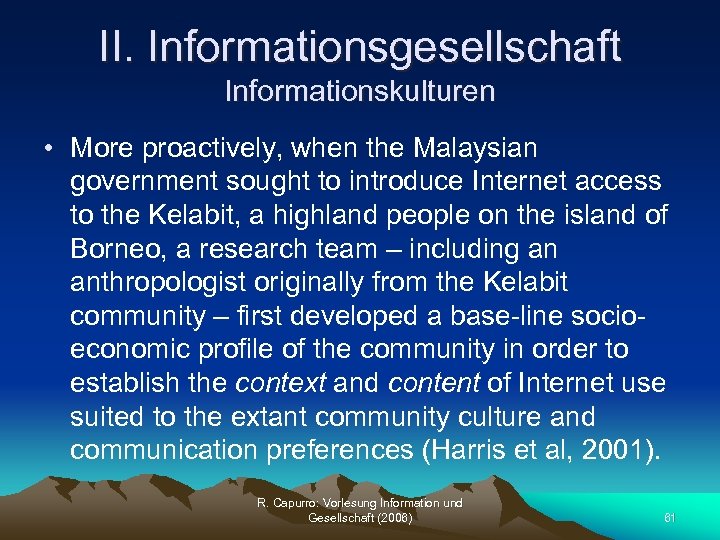 II. Informationsgesellschaft Informationskulturen • More proactively, when the Malaysian government sought to introduce Internet