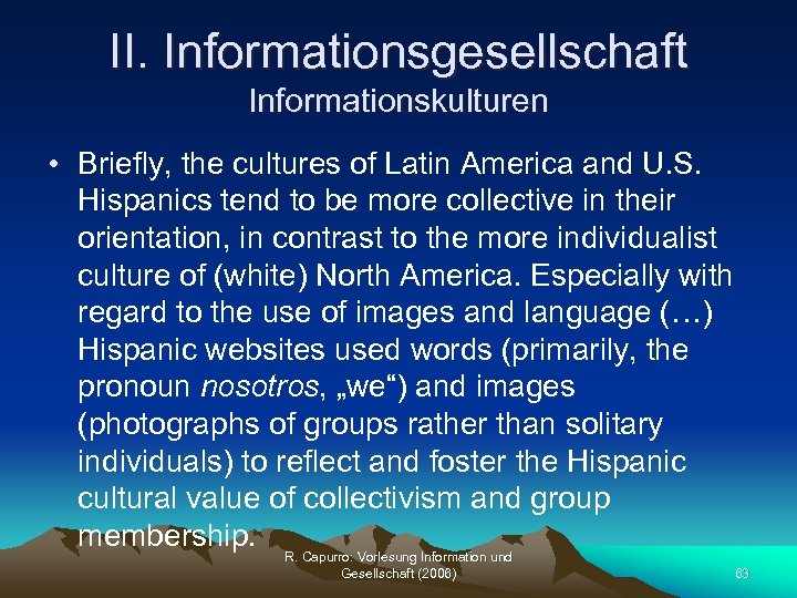 II. Informationsgesellschaft Informationskulturen • Briefly, the cultures of Latin America and U. S. Hispanics