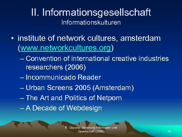 II. Informationsgesellschaft Informationskulturen • institute of network cultures, amsterdam (www. networkcultures. org) – Convention