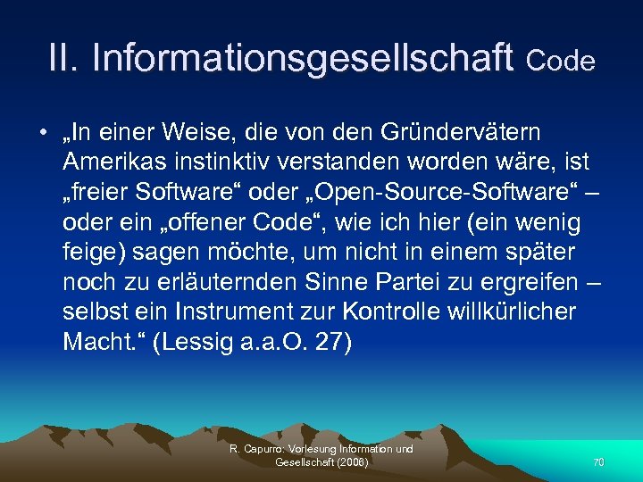 II. Informationsgesellschaft Code • „In einer Weise, die von den Gründervätern Amerikas instinktiv verstanden