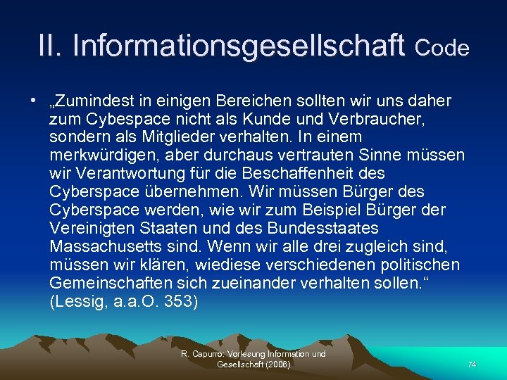 II. Informationsgesellschaft Code • „Zumindest in einigen Bereichen sollten wir uns daher zum Cybespace