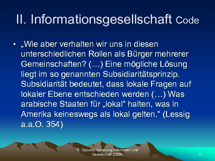 II. Informationsgesellschaft Code • „Wie aber verhalten wir uns in diesen unterschiedlichen Rollen als