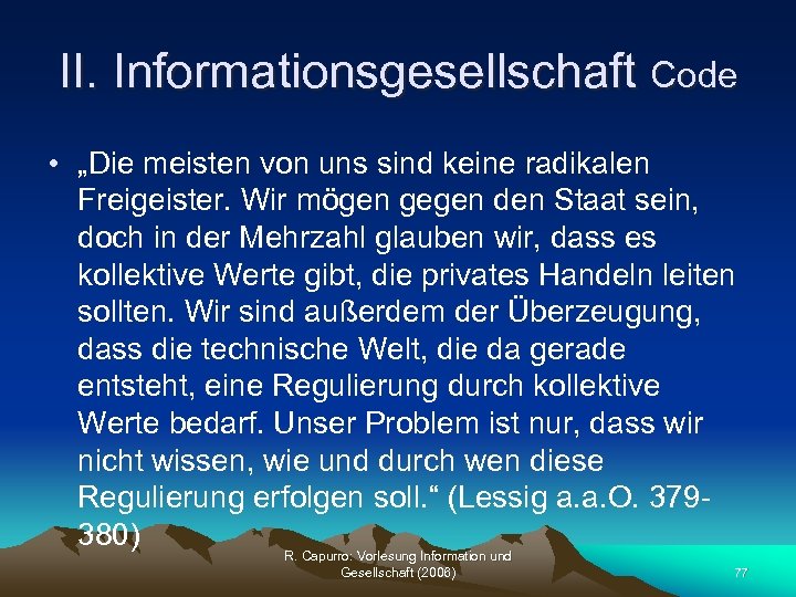 II. Informationsgesellschaft Code • „Die meisten von uns sind keine radikalen Freigeister. Wir mögen