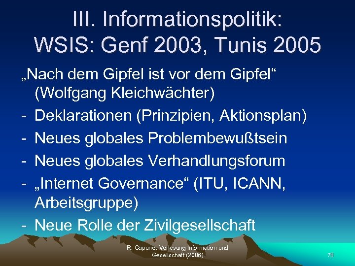 III. Informationspolitik: WSIS: Genf 2003, Tunis 2005 „Nach dem Gipfel ist vor dem Gipfel“