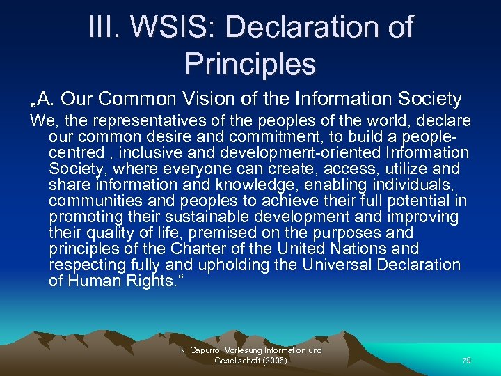 III. WSIS: Declaration of Principles „A. Our Common Vision of the Information Society We,