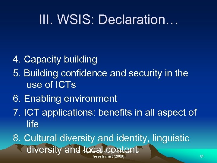 III. WSIS: Declaration… 4. Capacity building 5. Building confidence and security in the use