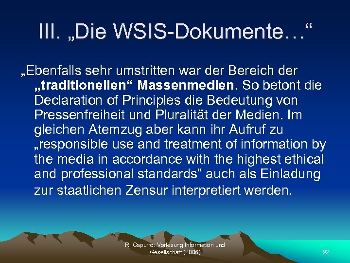 III. „Die WSIS-Dokumente…“ „Ebenfalls sehr umstritten war der Bereich der „traditionellen“ Massenmedien. So betont