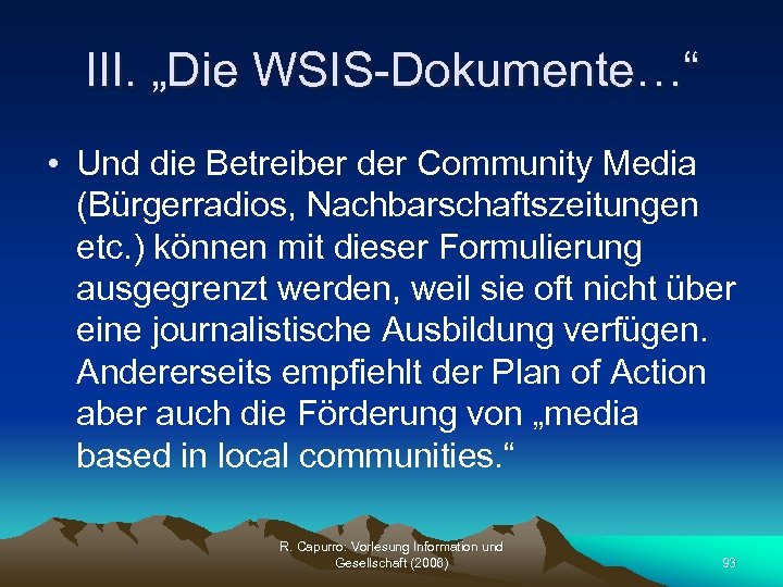 III. „Die WSIS-Dokumente…“ • Und die Betreiber der Community Media (Bürgerradios, Nachbarschaftszeitungen etc. )