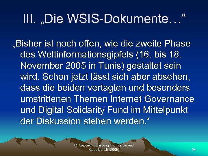 III. „Die WSIS-Dokumente…“ „Bisher ist noch offen, wie die zweite Phase des Weltinformationsgipfels (16.