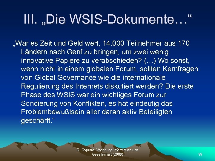 III. „Die WSIS-Dokumente…“ „War es Zeit und Geld wert, 14. 000 Teilnehmer aus 170