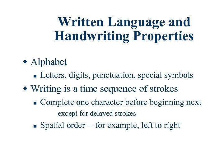 Written Language and Handwriting Properties w Alphabet n Letters, digits, punctuation, special symbols w
