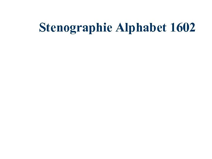 Stenographie Alphabet 1602 