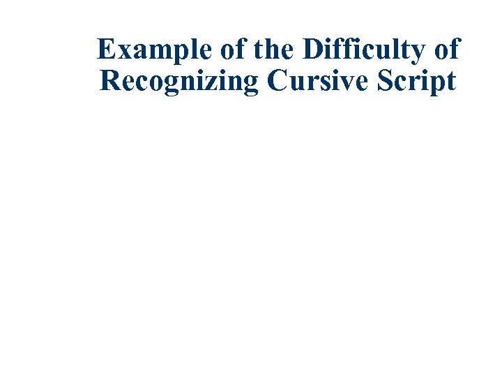 Example of the Difficulty of Recognizing Cursive Script 