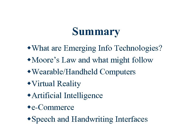 Summary w. What are Emerging Info Technologies? w. Moore’s Law and what might follow