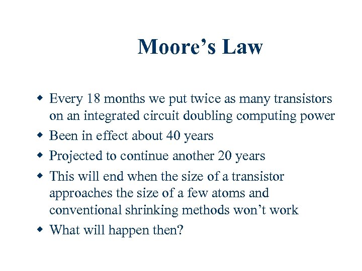 Moore’s Law w Every 18 months we put twice as many transistors on an