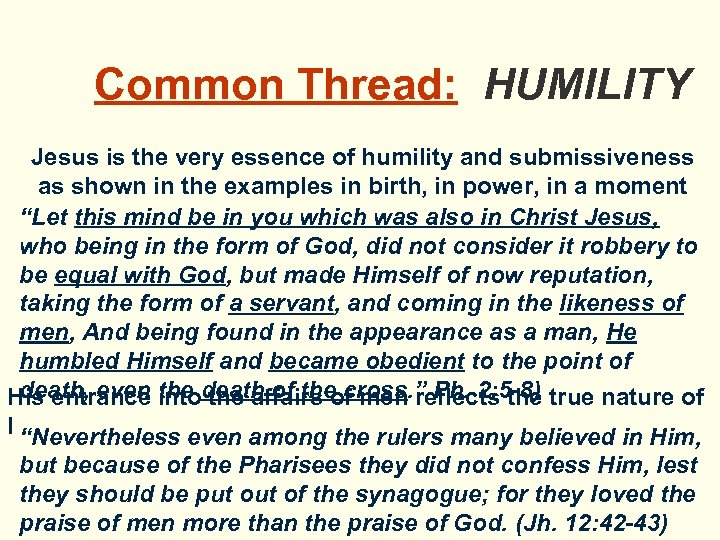 Common Thread: HUMILITY Jesus is the very essence of humility and submissiveness as shown