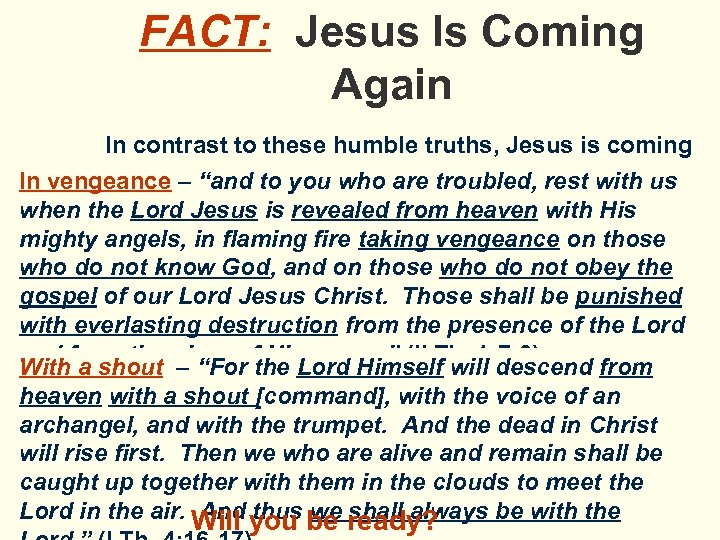 FACT: Jesus Is Coming Again In contrast to these humble truths, Jesus is coming