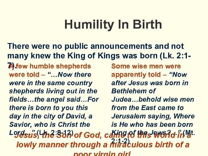 Humility In Birth There were no public announcements and not many knew the King