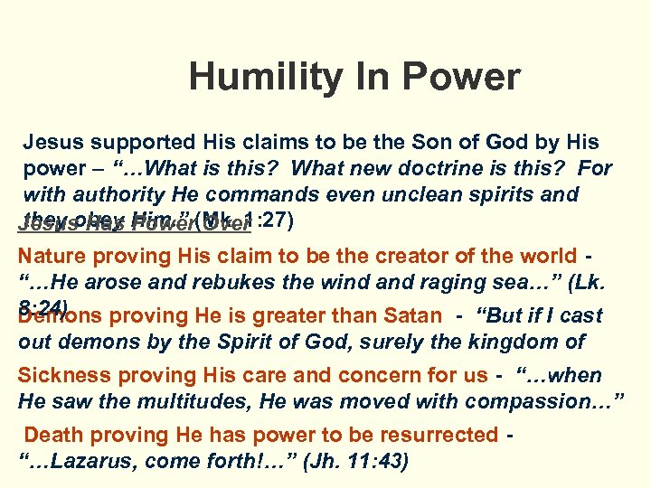 Humility In Power Jesus supported His claims to be the Son of God by
