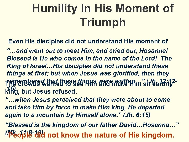 Humility In His Moment of Triumph Even His disciples did not understand His moment