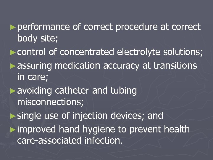 ► performance of correct procedure at correct body site; ► control of concentrated electrolyte