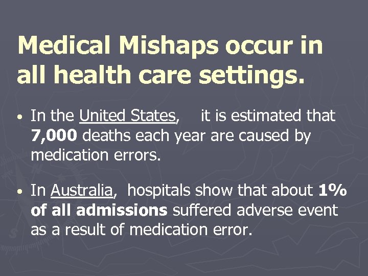 Medical Mishaps occur in all health care settings. • In the United States, it