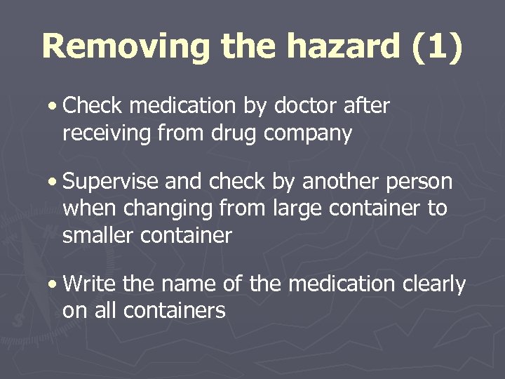 Removing the hazard (1) • Check medication by doctor after receiving from drug company