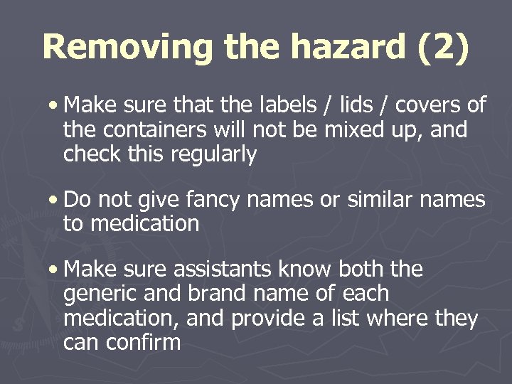 Removing the hazard (2) • Make sure that the labels / lids / covers