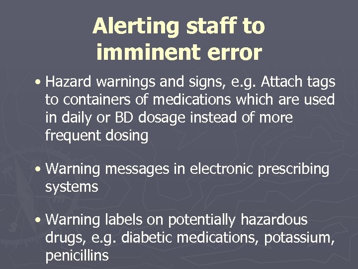 Alerting staff to imminent error • Hazard warnings and signs, e. g. Attach tags