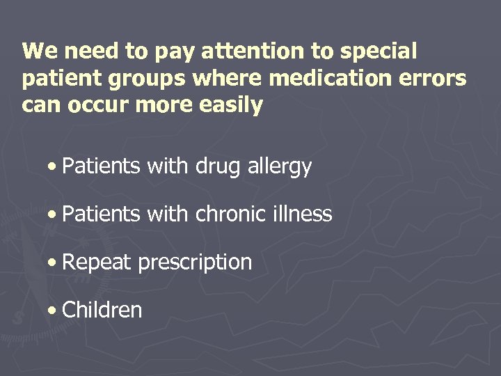 We need to pay attention to special patient groups where medication errors can occur