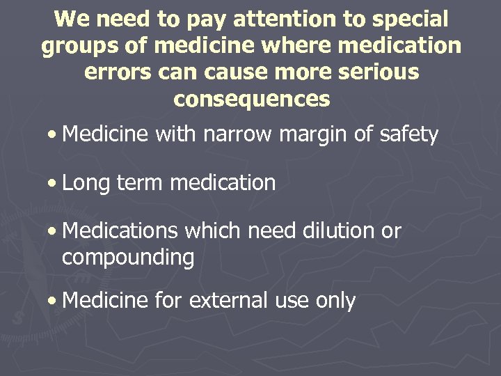 We need to pay attention to special groups of medicine where medication errors can