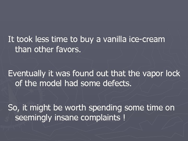 It took less time to buy a vanilla ice-cream than other favors. Eventually it