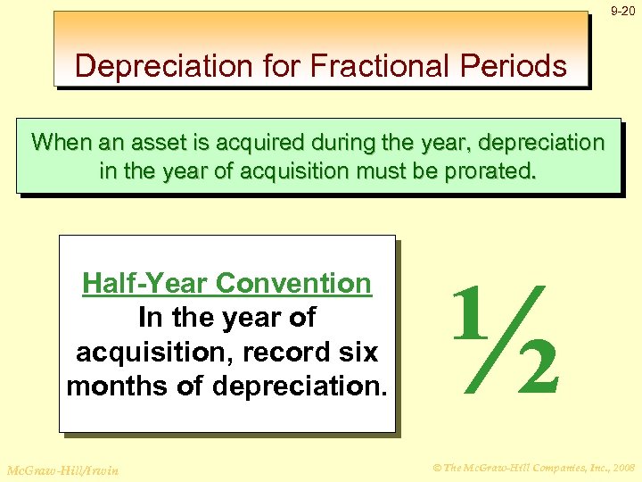 9 -20 Depreciation for Fractional Periods When an asset is acquired during the year,