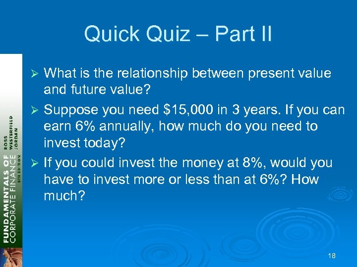 Quick Quiz – Part II What is the relationship between present value and future