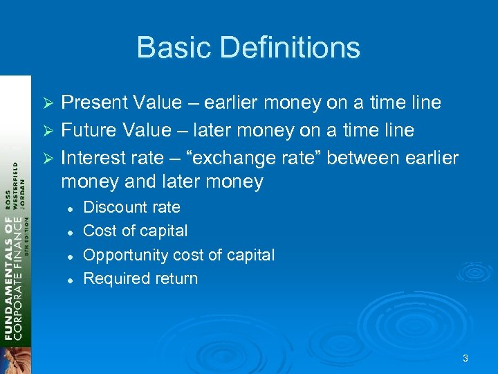 Basic Definitions Present Value – earlier money on a time line Ø Future Value