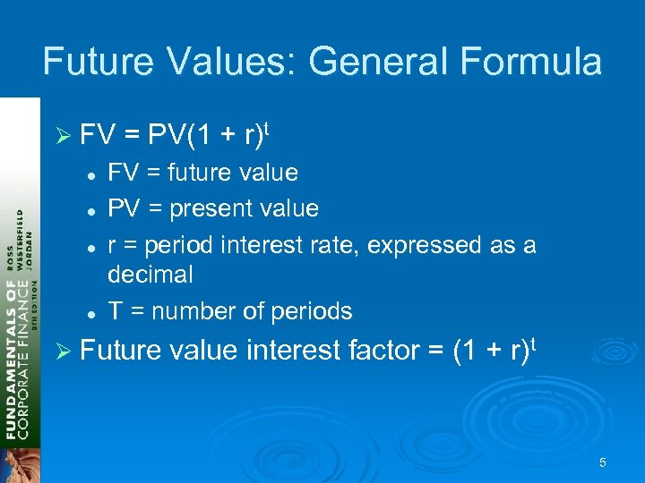 Future Values: General Formula Ø FV = PV(1 + r)t l l FV =