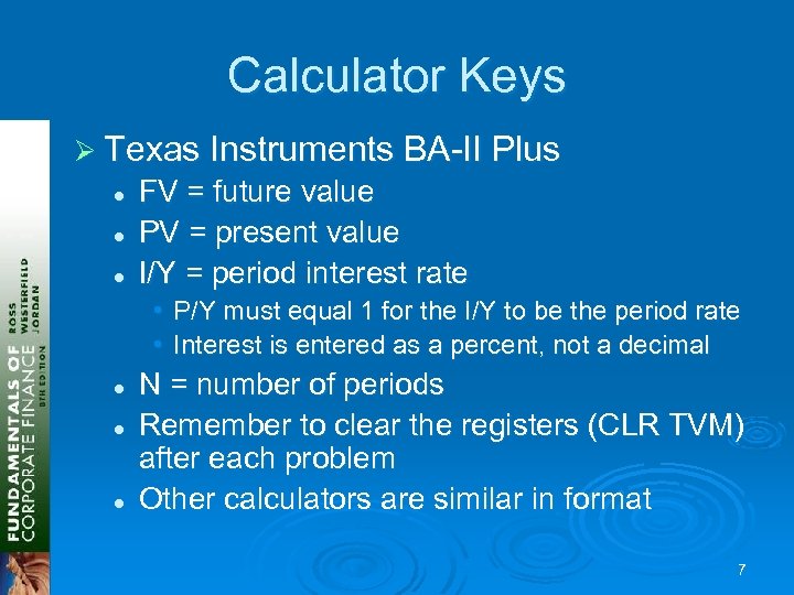 Calculator Keys Ø Texas Instruments BA-II Plus l l l FV = future value