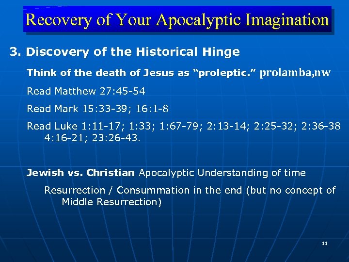 Recovery of Your Apocalyptic Imagination 3. Discovery of the Historical Hinge Think of the