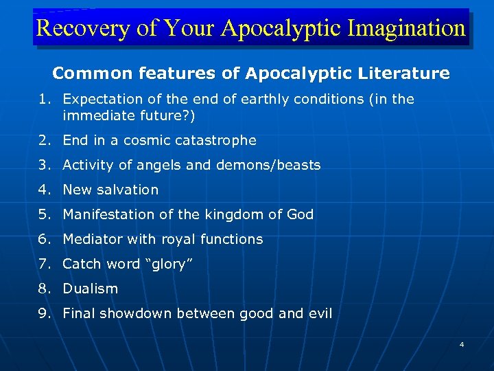 Recovery of Your Apocalyptic Imagination Common features of Apocalyptic Literature 1. Expectation of the