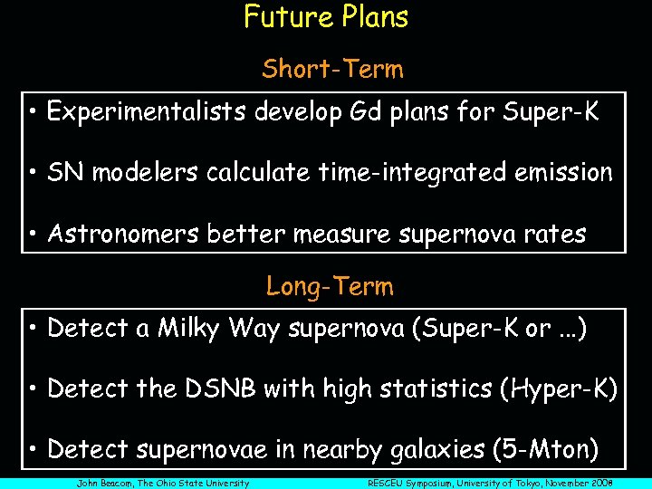 Future Plans Short-Term • Experimentalists develop Gd plans for Super-K • SN modelers calculate