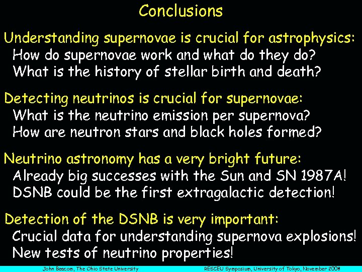 Conclusions Understanding supernovae is crucial for astrophysics: How do supernovae work and what do
